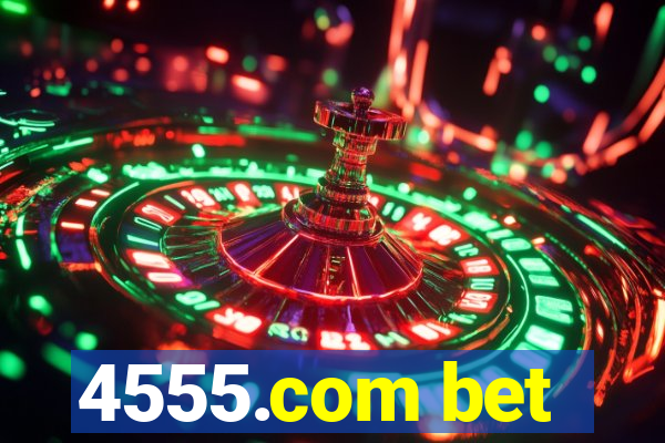 4555.com bet